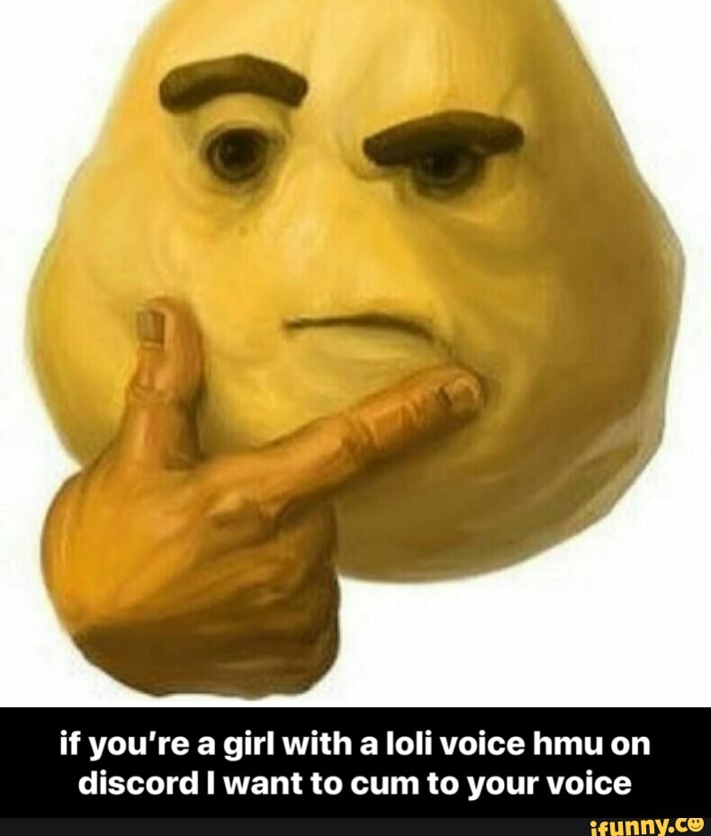 If You Re A Girl With A Loli Voice Hmu On Discord I Want To Cum To Your Voice If You Re A Girl With A Loli Voice Hmu On Discord I Want