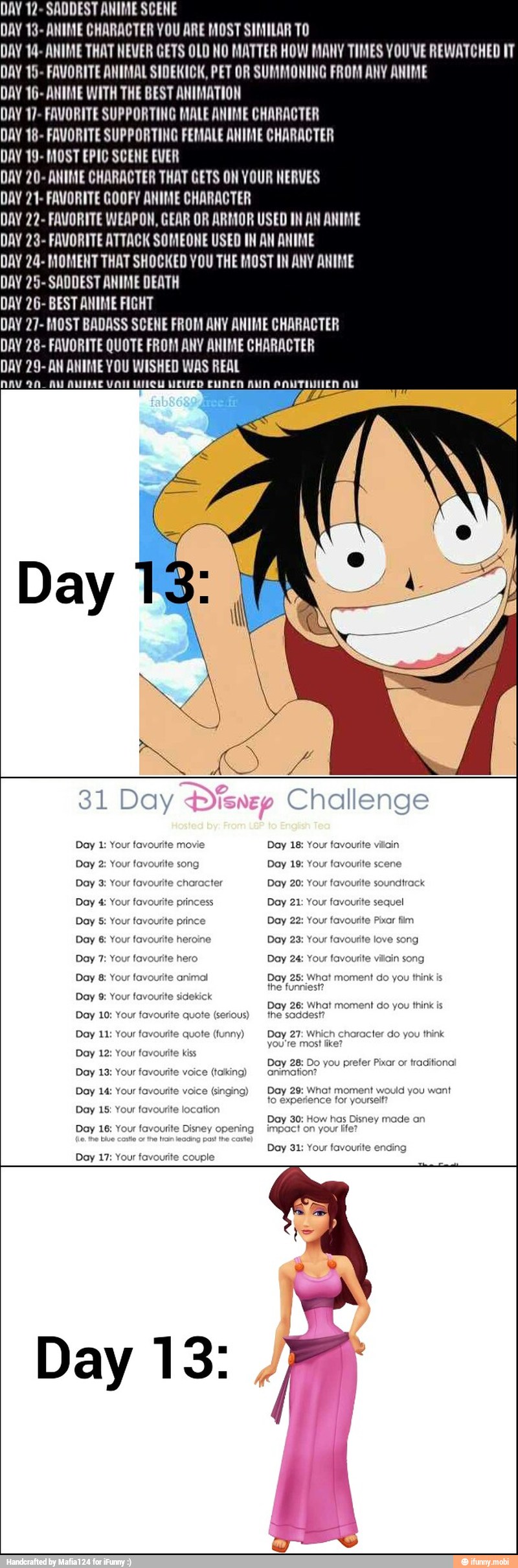 DAY 13- ANIME CHARACTER YOU ARE MOST SIMILAR TO
DAY 14- ANIME THAT NEVER GETS OLD NO MATTER HOW MANY TIMES YOU'VE REWATCHED IT
DAY 15- FAVORITE ANIMAL SIDEKICK, PET OR SUMMONING FROM ANY ANIME
DAY 16- ANIME WITH THE BEST ANIMATION
DAY 17- FAVORITE SUPPORTING MALE ANIME CHARACTER
DAY 18- FAVORITE SUPPORTINO FEMALE ANIME CHARACTER
DAY 19- MOST EPIC SCENE EVER
DAY 20- ANIME CHARACTER THAT GETS ON YOUR NERVES
DAY 21- FAVORITE GOOFY ANIME CHARACTER
DAY 22- FAVORITE WEAPON, GEAR OR ARMOR USED IN AN ANIME
DAY 23- FAVORITE ATTACK SOMEONE USED IN AM ANIME
DAY 24- MOMENT THAT SHOCKED YOU THE MOST IN ANY ANIME
DAY 25- SADDEST ANIME DEATH
DAY 26- BEST ANIME FIGHT
DAY 27- MOST BADASS SCENE FROM ANY ANIME CHARACTER
DAY 28- FAVORITE QUOTE FROM ANY ANIME CHARACTER
DAY 29- AN ANIME YOU WISHED WAS REAL
Day
Day 22: Your
t
Day 23: Your t
Day 24: Your
Day 8: Your fav Day 25: