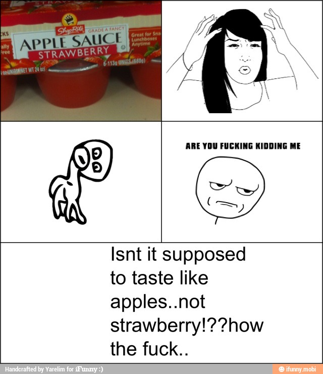 Isnt it supposed
to taste like
apples..not
strawberry!??how
the fuck..