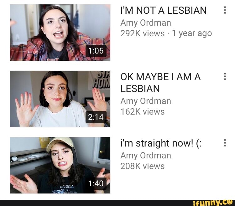 I'M NOT A LESBIAN Amy Ordman 292K views-1yearago OK MAYBE I AM A LESBI...
