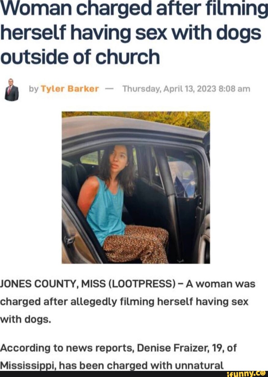 Woman Charged after filming herself having sex with dogs outside of church  by Tyler Barker - Thursday,