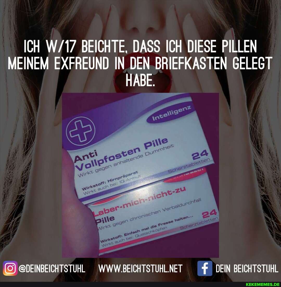 ICH BEICHTE, DASS ICH DIESE PILLEN MEINEM EU IN DEN BRIEFKASTEN GELEGT HABE.
@DEINBEICHTSTUHL WWW.BEICHTSTUHLNET DEIN BEICHTSTUHL