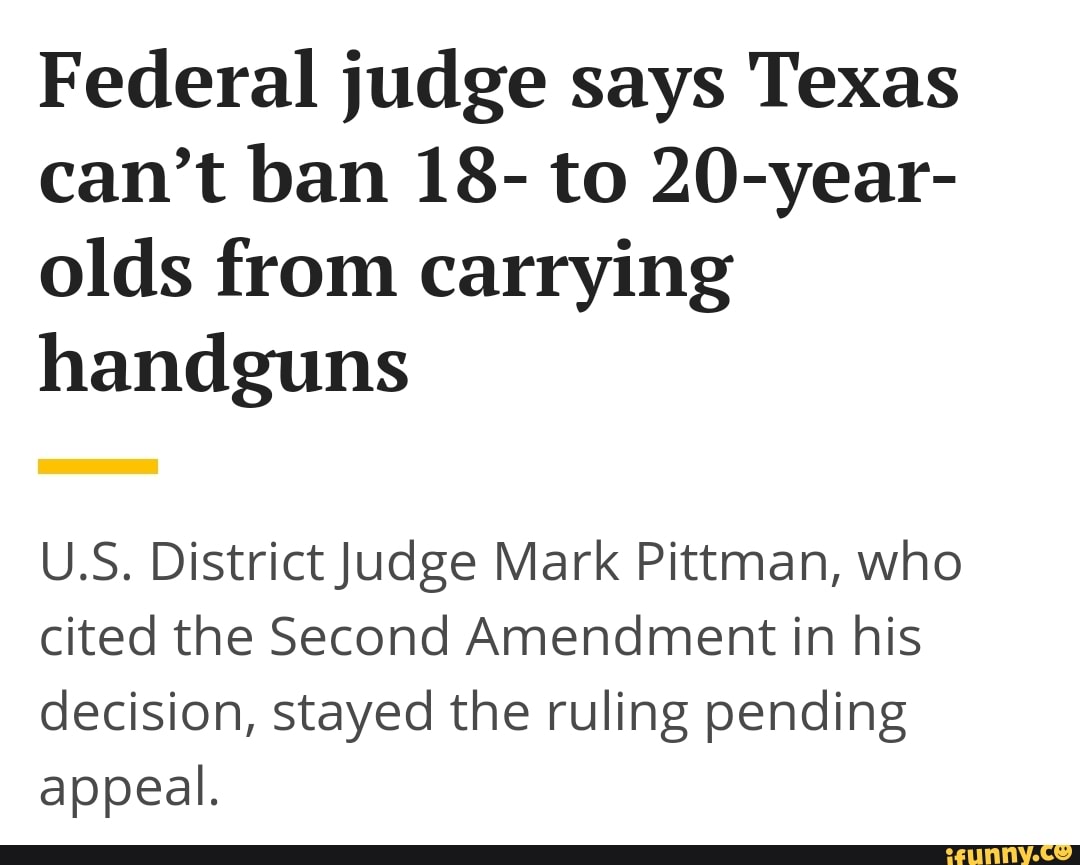 Federal judge says Texas can't ban 18- to 20-year- olds from carrying