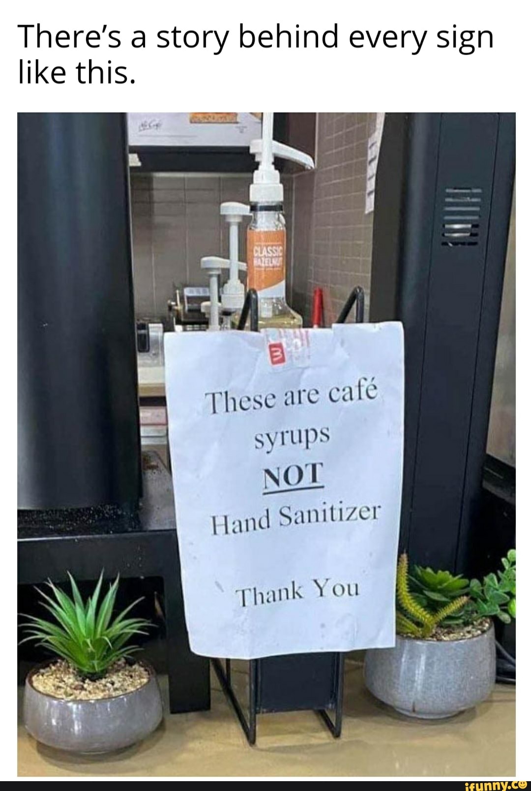 There's a story behind every sign
like this.
These are
cate
syrups
AT NOT
Thank You