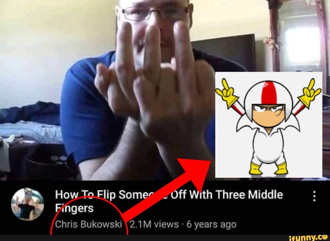 How To Flip Somer Off With Three Middle Fingers Chris Bukowski 2.1M
