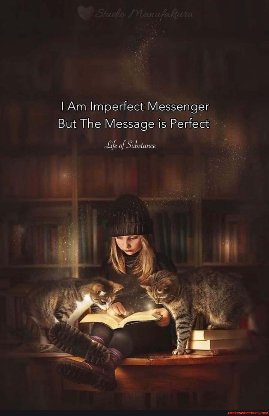 I Am Imperfect Messenger
But The Message is Perfect
Life of Substance
