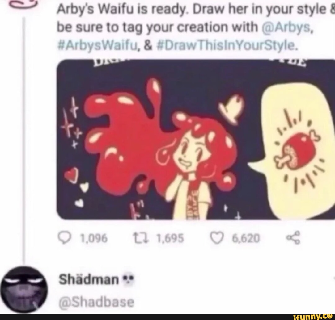 Arby's Waifu is ready. Draw her in your style & be sure to tag your