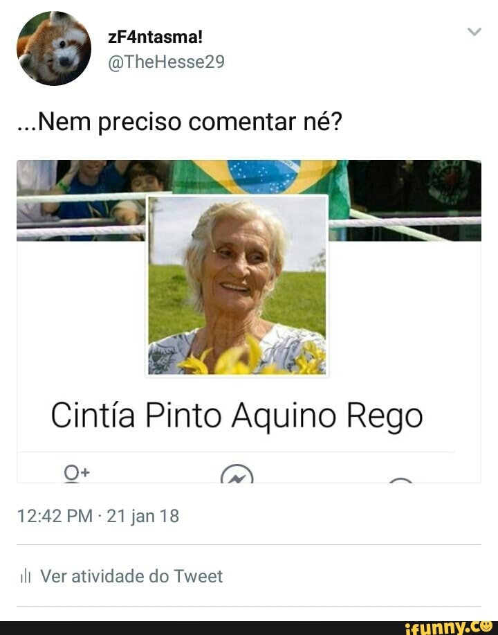 ...Nem preciso comentar né?
abi
Cintia Pinto Aquino Rego
12:42 PM -21 jan 18
ill Ver atividade do Tweet