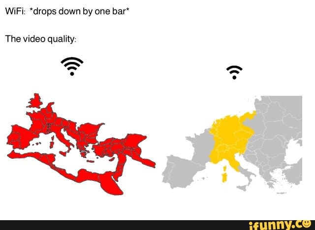 Wifi Drops Down By One Bar Off The Video Quality Ifunny