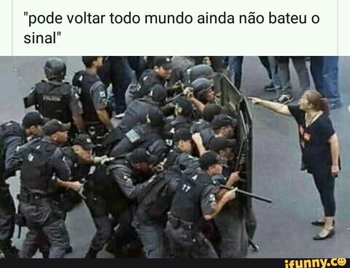 "pode voltar todo mundo ainda não bateu o sinal"