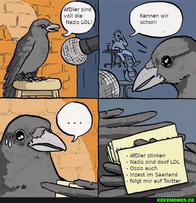 /kDler sind voll die
Nazis LOL!
Kennen wir schon!
- AfDler stinken
- Nazis sind doof LOL
- Ossis auch
- Inzest im Saarland
- folgt mir auf Twitter,