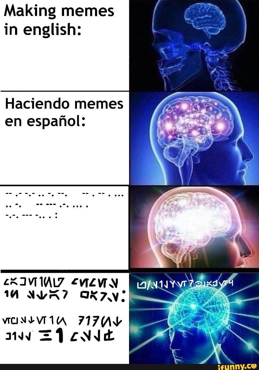 Making memes in english: Haciendo memes en espanol: - iFunny