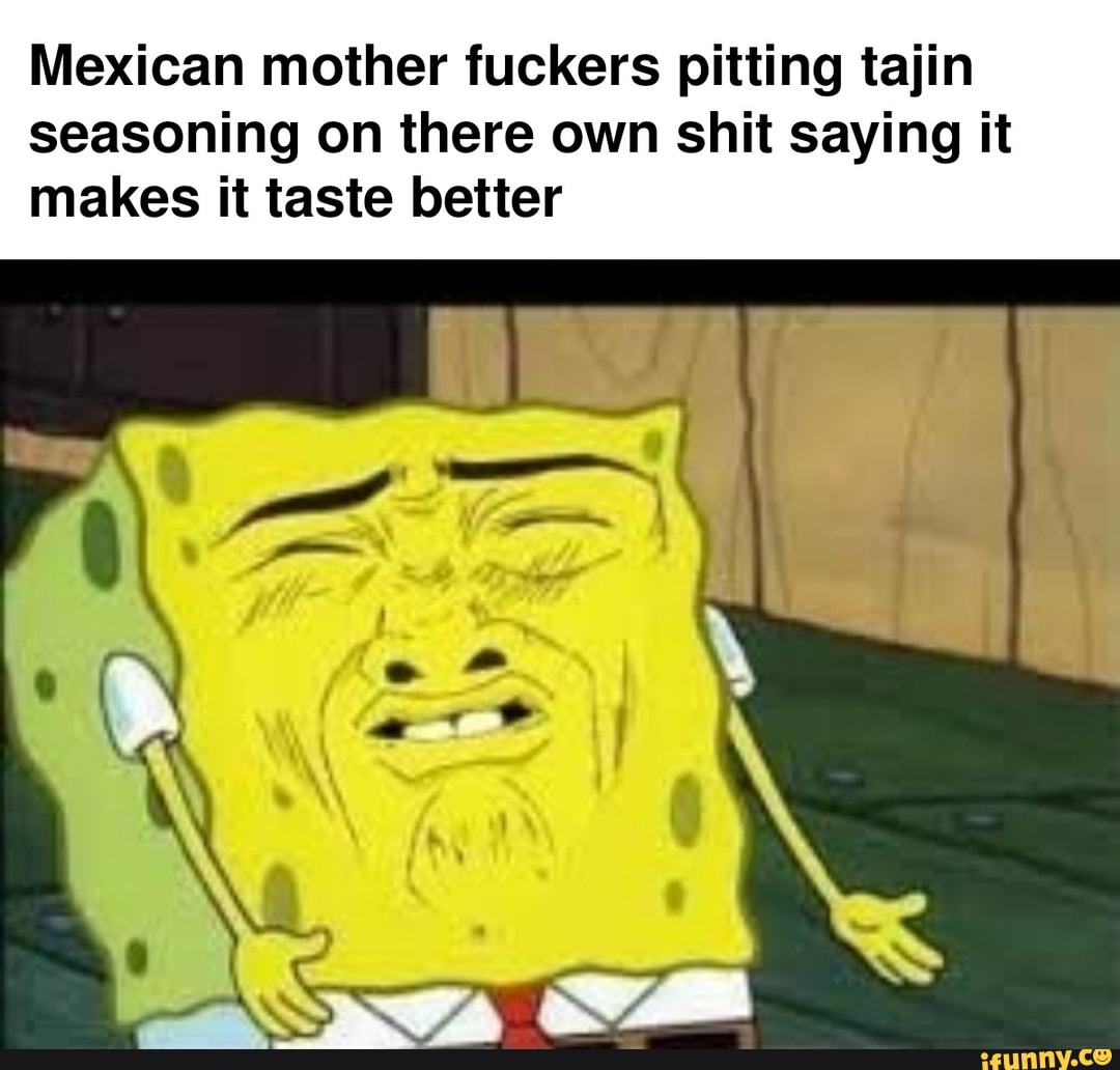 shit mexicans say memes
