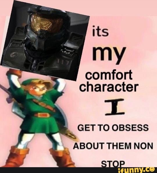 Its my comfort character GET TO OBSESS ABOUT THEM NON STOP iFunny