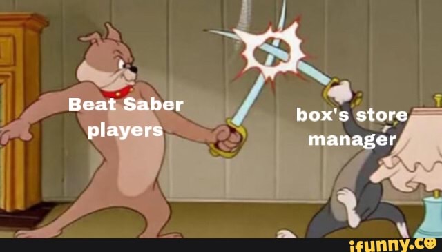 Beat Saber players
box's store manager