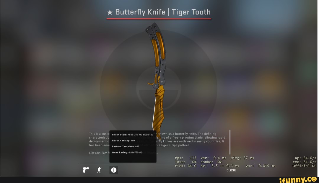 x Butterfly Knife I Tiger Tooth
1
{known
as
a
butterfly knife, The
defining
of a freely pivoting blade, allowing
fps: 113 var:
LI AA
E O var: 0.019 ms Official DS