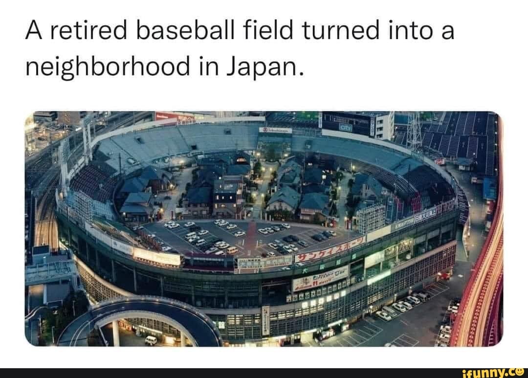 Only in Japan. A retired baseball field turned into a neighborhood in