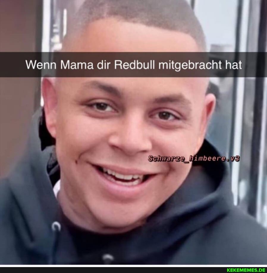 Wenn Mama dir Redbull mitgebracht hat