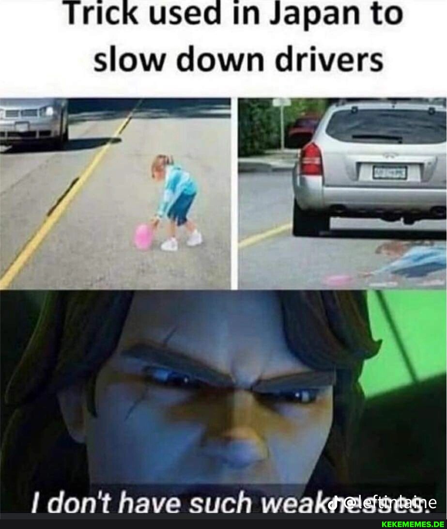 rick used In Japan to slow down drivers I don't have such