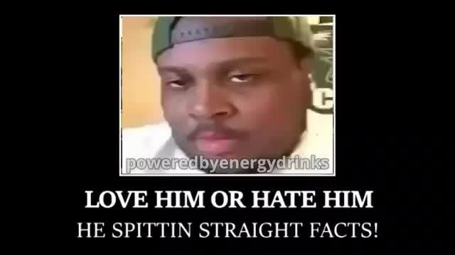 Love Him Or Hate Him He Spi I Tin Straight Facts Ifunny