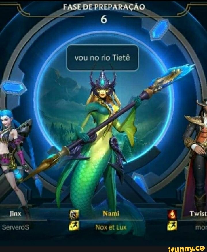 FASEBEPREPARAÇÃ
vou no rio Tietê
Jix Nami Twist
ServeroS Nox el Lux & mor