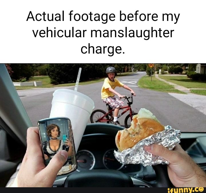 Actual footage before my vehicular manslaughter charge.