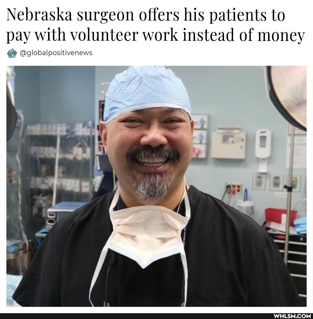 Nebraska surgeon offers his patients to pay with volunteer work instead of money
@globalpositivenews