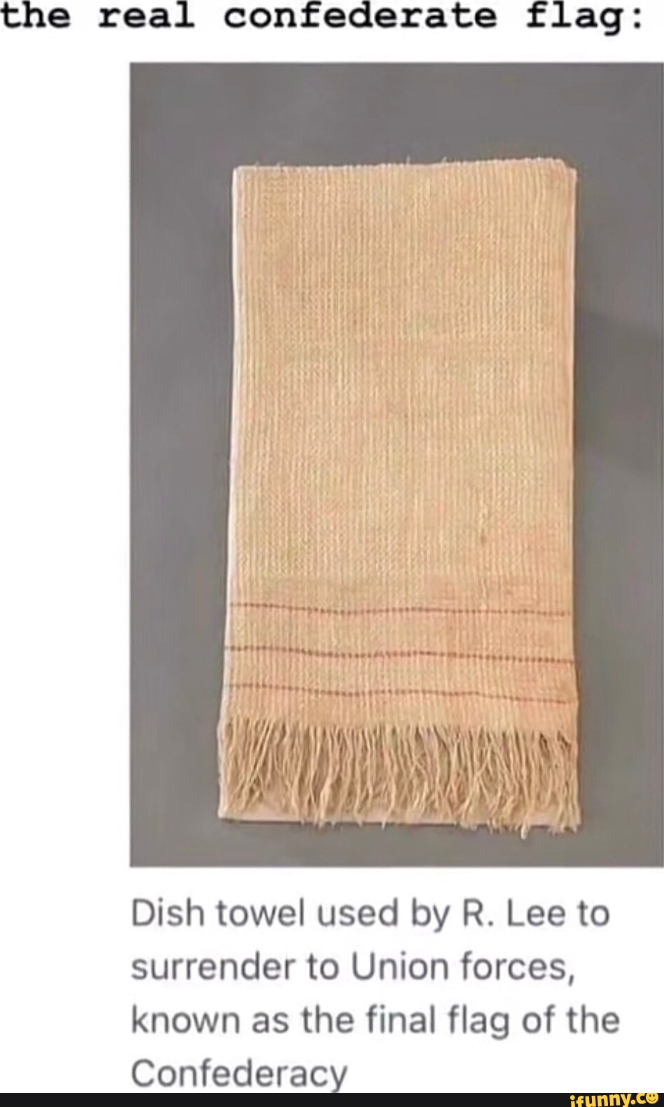 The real confederate flag AN iN) Dish towel used by R. Lee to