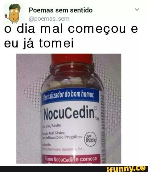 Poemas sem
sentido
@poemas_sem
o dia mal começou e
eu já tomei