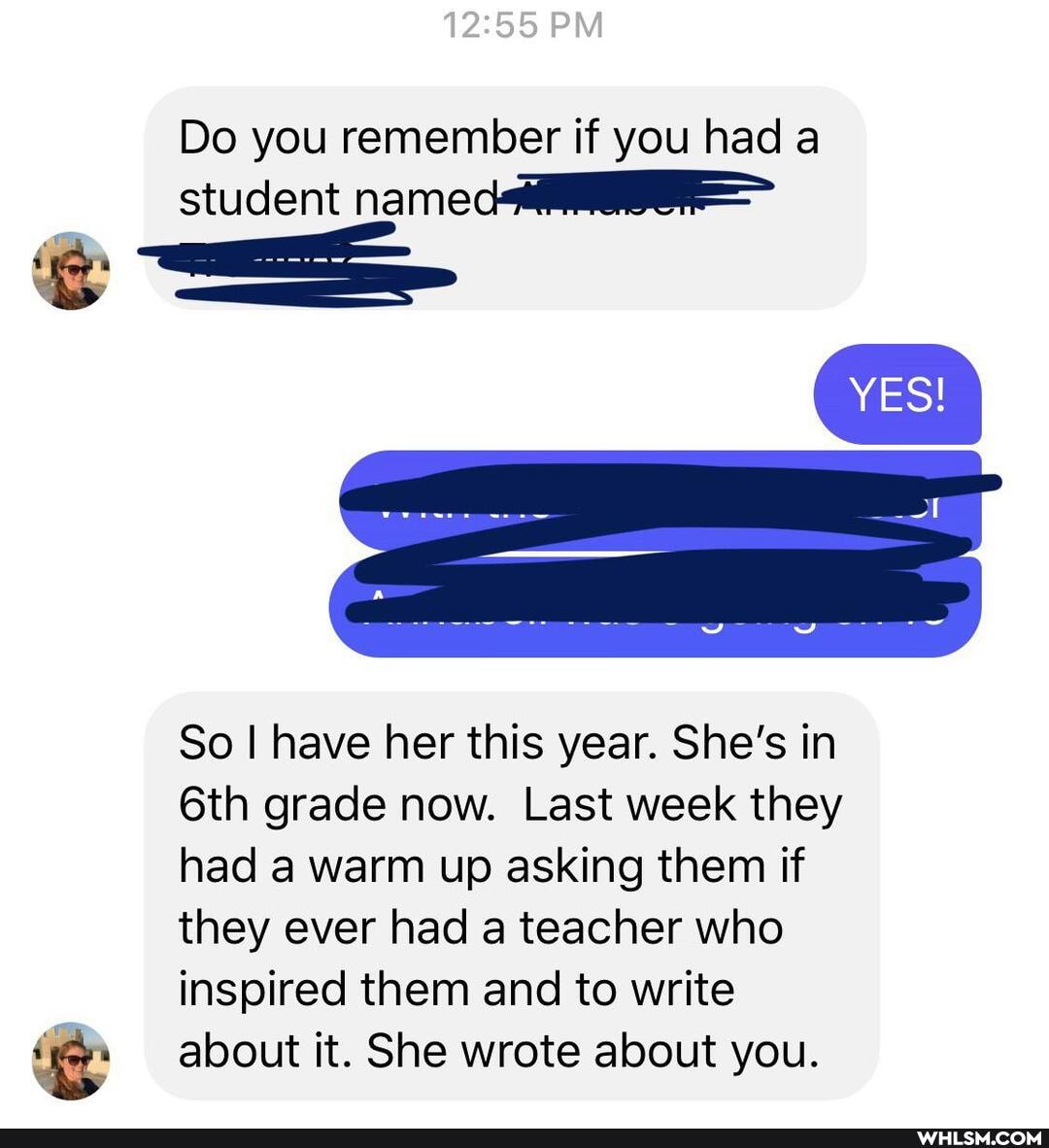 PM
Do you remember if you had a student name
So I have her this year. She's in grade now. Last week they had a warm up asking them if they ever had a teacher who inspired them and to write about it. She wrote about you.