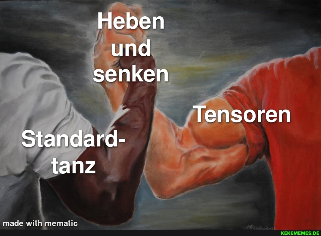 Heben und senken
Tensoren
Standard- tanz