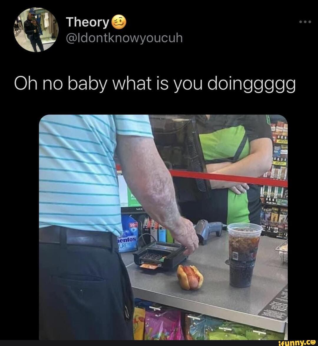 theory-oh-no-baby-what-is-you-doinggggg-ifunny