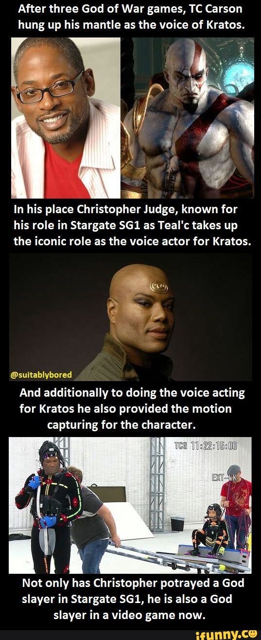 After three God of War games, TC Carson hung up his mantle as the voice of Kratos.
In his place Christopher Judge, known for his role in Stargate as Teal'c takes up the iconic role as the voice actor for Kratos.
@suitablybored
And additionally to doing the voice acting for Kratos he also provided the motion capturing for the character.
Not only has Christopher potrayed a God slayer in Stargate he is also a God slayer in a video game now.