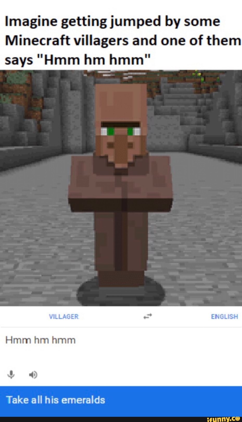 Imagine Getting Jumped By Some Minecraft Villagers And One Of Them Says Hmm...