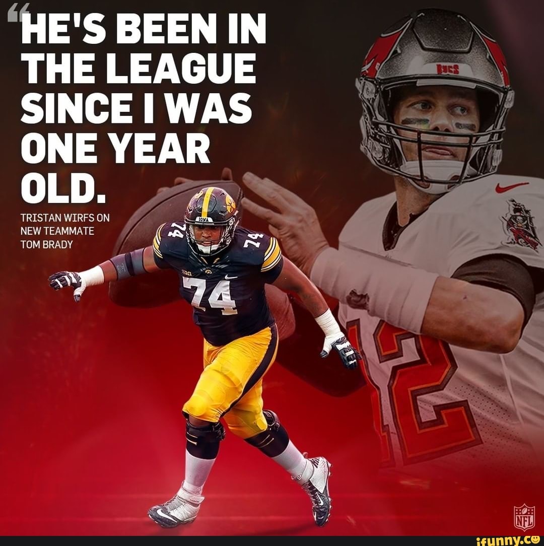 "HE'S BEEN IN
THE LEAGUE
SINCE I WAS
ONE YEAR
OLD.
