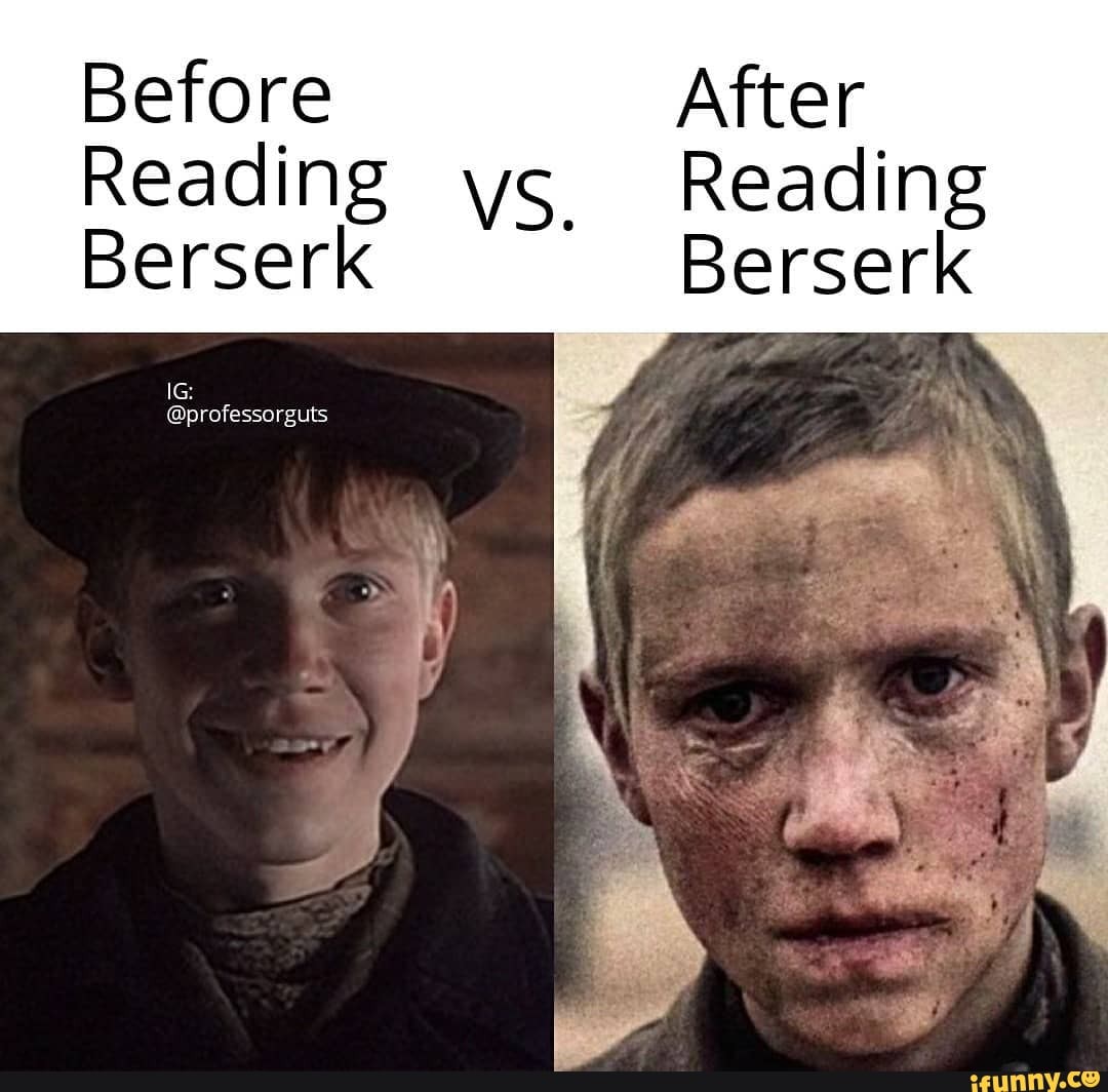 Before After Reading ys Reading Berserk Berserk - iFunny