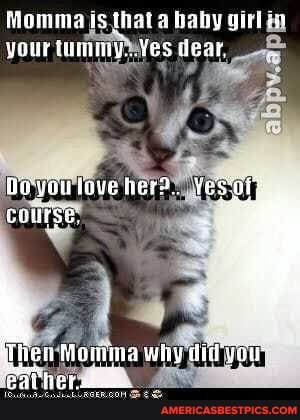 Momma Is That Baby Girl Your Tuminy Fes Dear Do Youiove Ters Ye Course Ibea Memma Why America S Best Pics And Videos