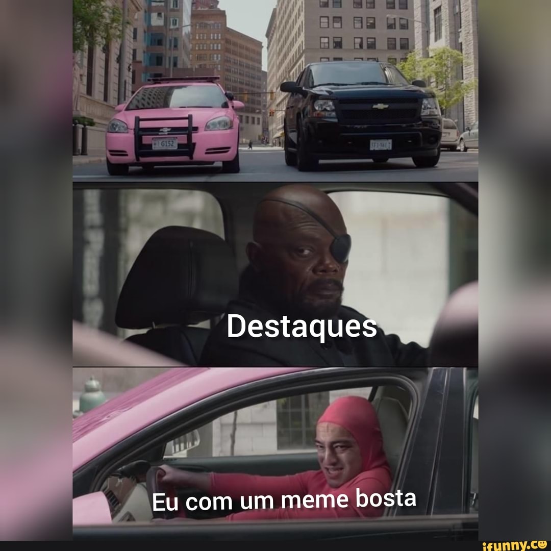 Destaques
Eu com um meme bosta I