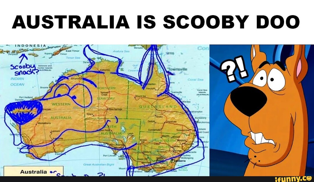AUSTRALIA IS SCOOBY DOO Australia iFunny