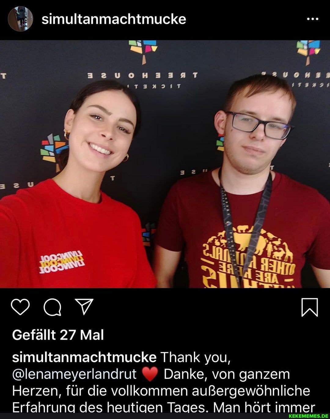\ simultanmachtmucke
an a" zuuon3397T
Gefällt 27 Mal
simultanmachtmucke Thank you,
@lenameyerlandrut Danke, von ganzem
Herzen, für die vollkommen außergewöhnliche