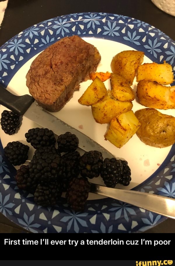 First time I'll ever try a tenderloin cuz I'm poor - First time I’ll ever try a tenderloin cuz I’m poor