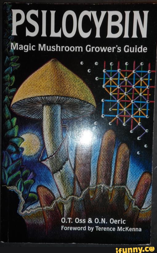 PSILOCYBIN Magic Mushroom Grower's Guide .T. Oss & 0.N. 