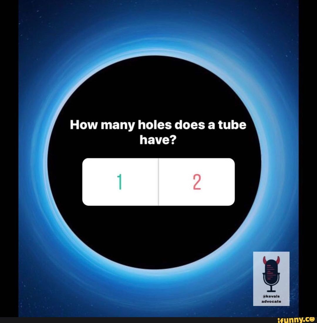 How Many Holes Does A Tube Have