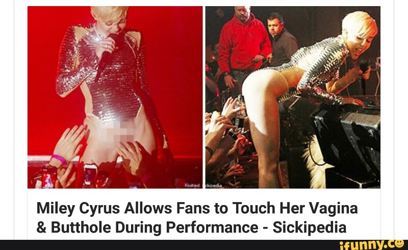 Miley Cyrus Allows Fans to Touch Her Vagina & Butthole During Performan...