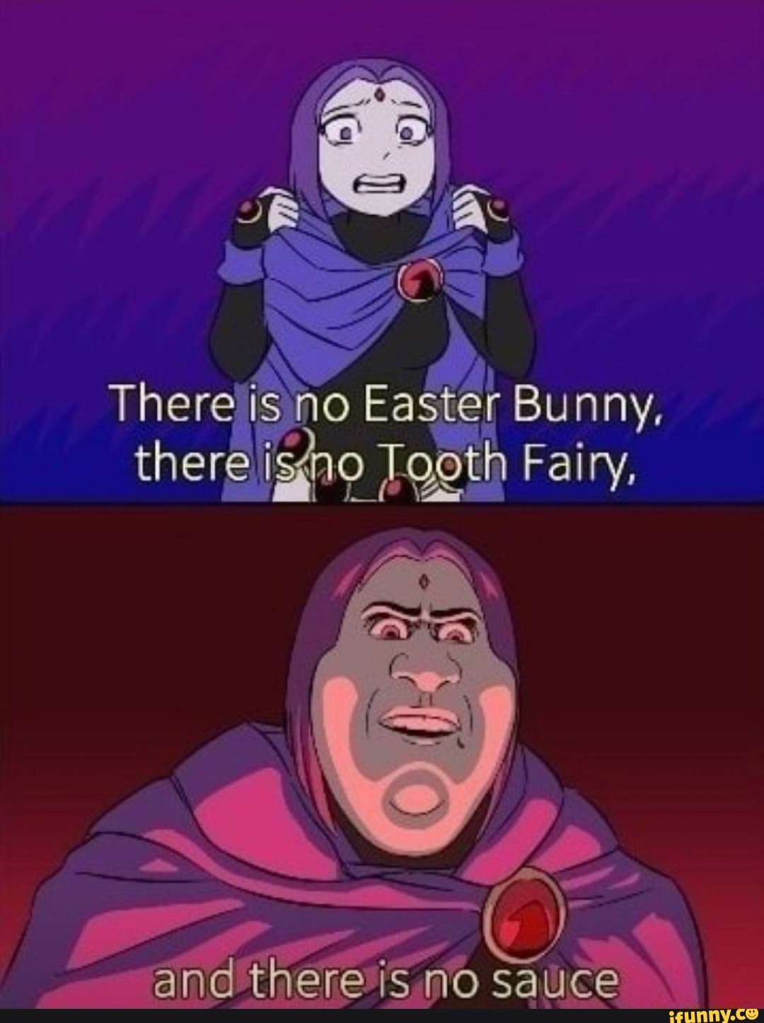 There is no Easter Bunny, there Tooth Fairy, if \ and there is no sauce