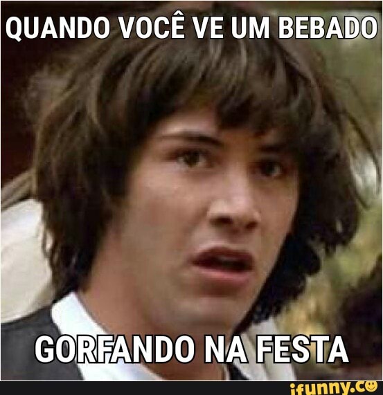 QUANDO VOCÊ VE UM BEBADO