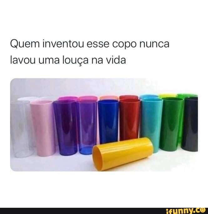 Quem inventou esse copo nunca lavou uma louça na vida