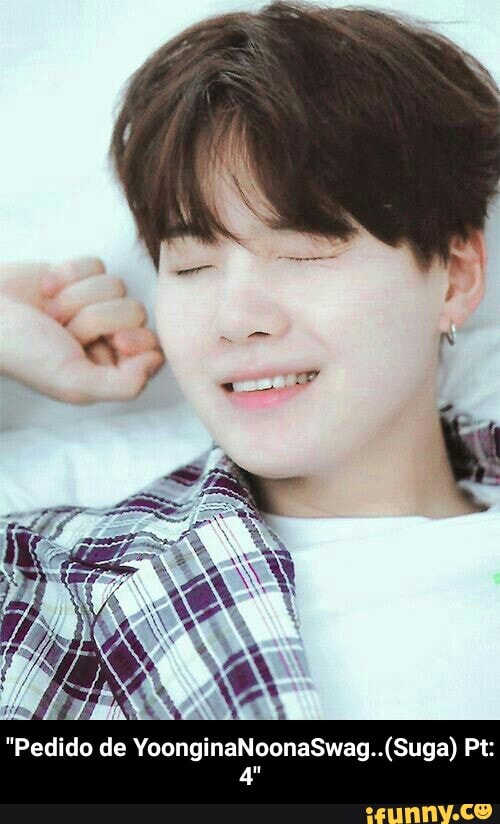"Pedido de YoonginaNoonaSwag..(Suga) Pt: - "Pedido de YoonginaNoonaSwag..(Suga) Pt:4"