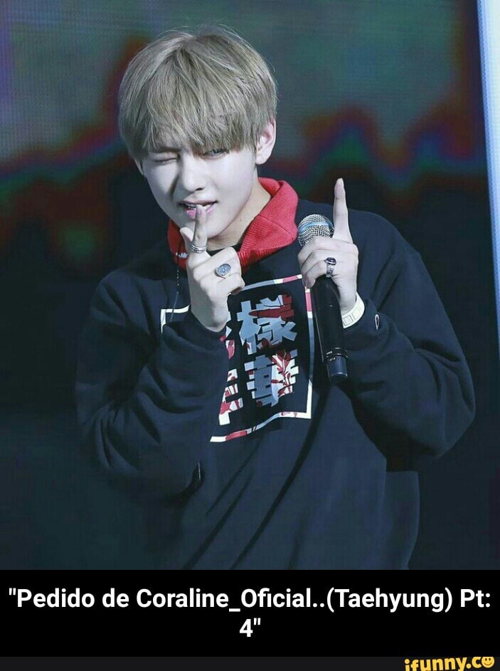 "Pedido de Coraline Oficial..(Taehyung) Pt:
o - "Pedido de Coraline_Oficial..(Taehyung) Pt:4"