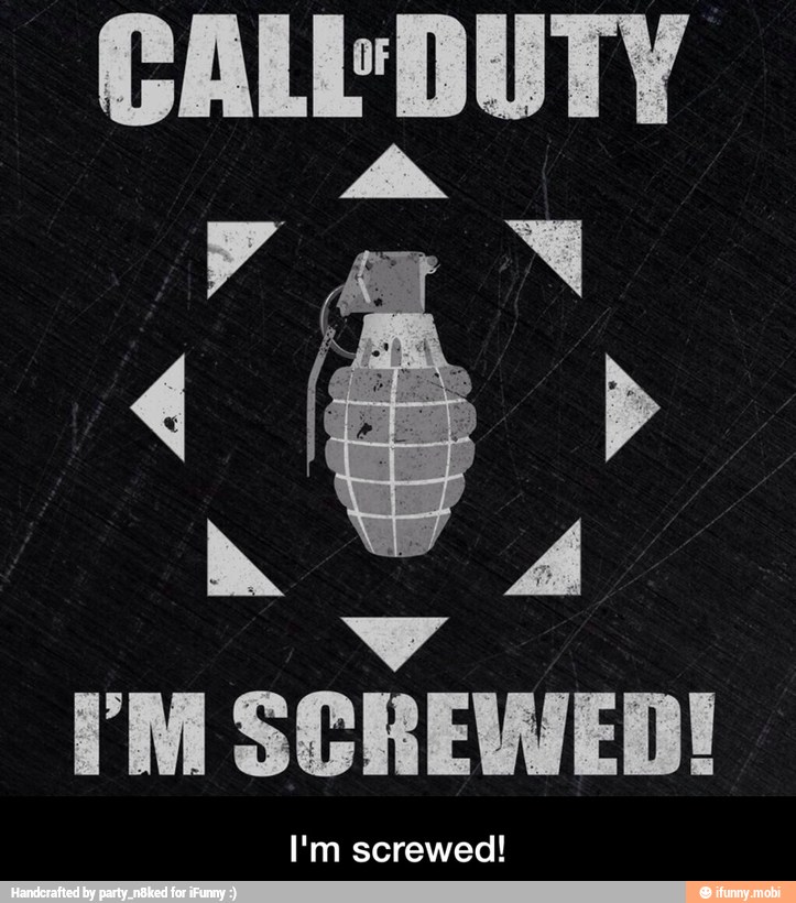 'M SCREWED!
I'm screwed! - I'm screwed!